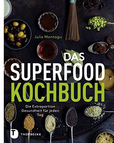 Das Superfood-Kochbuch - Die Extraportion Gesundheit für jeden Tag