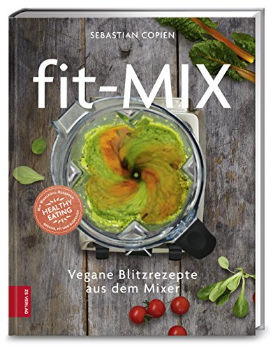 Fit-Mix: Vegane Blitzrezepte aus dem Mixer