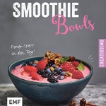 Smoothie Bowls - Power-Start in den Tag (Creatissimo)
